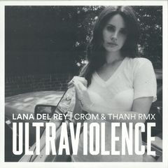 ULTRAVIOLENCE (CROM/THANH RMX)