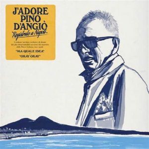 J'ADORE PINO D'ANGIO'